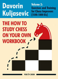 Free ibooks download for ipad The How To Study Chess on Your Own Workbook: Exercises and Training for Chess Improvers (1500 - 1800 Elo)