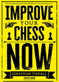 Title: Improve Your Chess Now, Author: Jonathan Tisdall