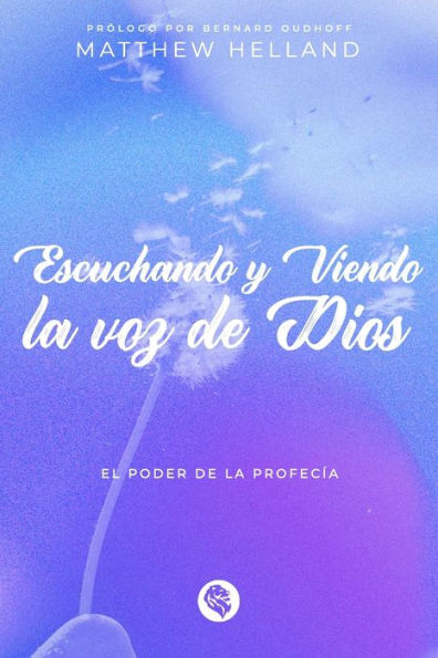 ESCUCHANDO Y VIENDO LA VOZ DE DIOS: EL PODER DE LA PROFECÍA