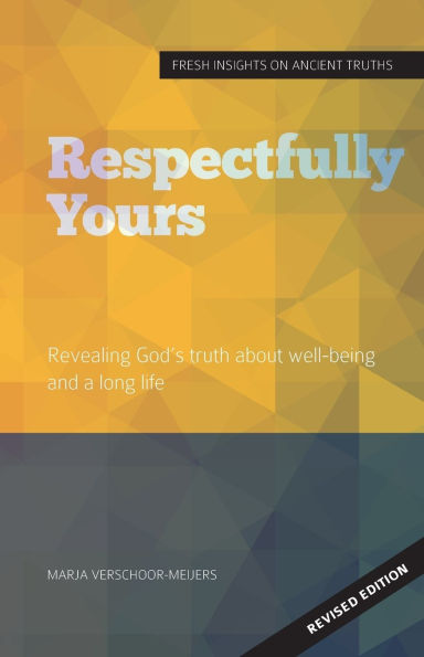 Respectfully Yours: Revealing God's Truth about Well-being and a Long Life