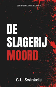 Title: De Slagerijmoord, Author: C L Swinkels