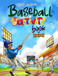 Title: Totally Awesome Baseball Activity Book for Kids: Fun Puzzles, Games, and Brain-Boosting Challenges!, Author: Brain Sparklers