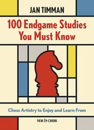 Title: 100 Endgame Studies You Must Know: Chess Artistry to Enjoy and Learn from, Author: Jan Timman