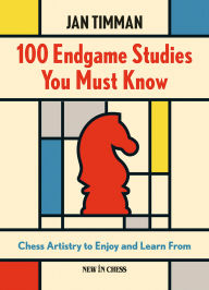 Title: 100 Endgame Studies You Must Know: Chess Artistry to Enjoy and Learn From, Author: Jan Timman