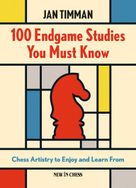 Title: 100 Endgame Studies You Must Know: Chess Artistry to Enjoy and Learn From, Author: Jan Timman