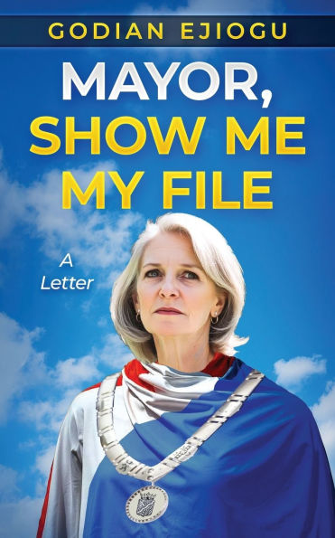 Mayor, Show Me My File: A Letter