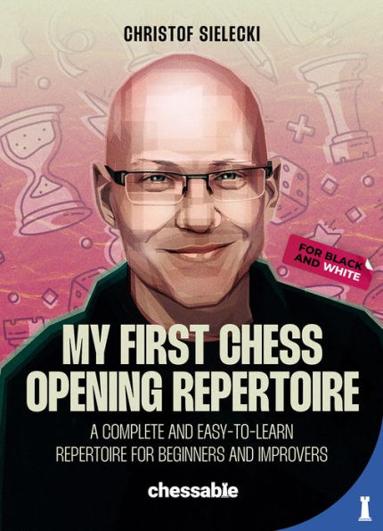 My First Chess Opening Repertoire for Black and White: A Complete Easy-to-Learn Guide Beginners Improvers