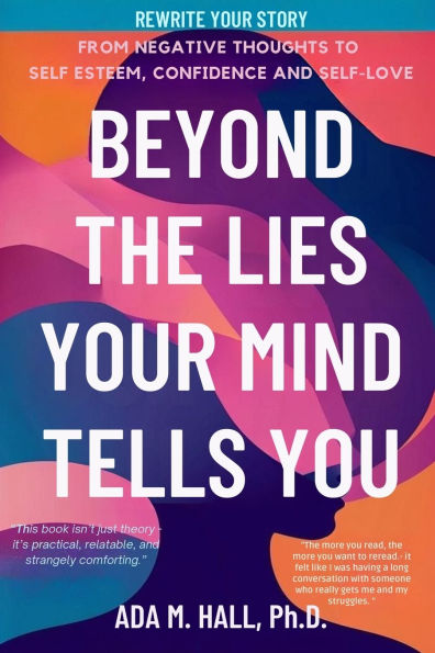 Beyond The Lies Your Mind Tells You: Transforming The Inner Critic Into Caring Guardian