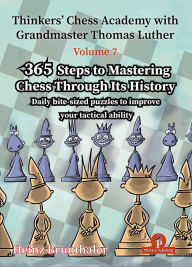 Free pdf computer book download Thinkers' Chess Academy with Grandmaster Thomas Luther - Volume 7 by Heinz Brunthaler: 365 Steps to Mastering Chess Through its History 9789083488202 ePub CHM