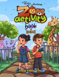 Title: Totally Awesome Zoo Activity Book for Kids: Animal Puzzles, Brain Games, Word Searches, and Exciting Mazes for Young Learners, Author: Brain Sparklers