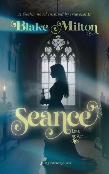 Seance: A Gothic novel inspired by true events