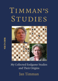 Title: Timman's Studies: My Collected Endgame Studies and their Origins, Author: Jan Timman