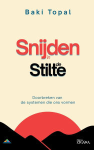 Title: Snijden in de stilte: Doorbreken van de systemen die ons vormen, Author: Baki Topal