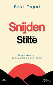 Title: Snijden in de stilte: Doorbreken van de systemen die ons vormen, Author: Baki Topal