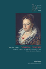 Title: The Lives of Paintings: Presence, Agency and Likeness in Venetian Art of the Sixteenth Century, Author: John Webster