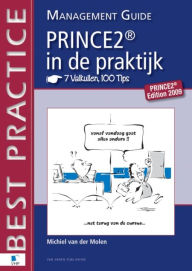 Title: PRINCE2 in de Praktijk - 7 Valkuilen, 100 Tips - Management guide, Author: Michiel van der Molen