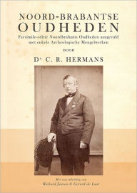 Title: Noord-Brabantse Oudheden. Facsimile-editie van Noordbrabants Oudheden aangevuld met enkele Archeologische Mengelwerken, Author: C.R. Hermans