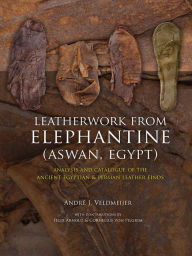 Title: Leatherwork from Elephantine (Aswan, Egypt): Analysis and Catalogue of the Ancient Egyptian & Persian Leather Finds, Author: Andre J. Veldmeijer