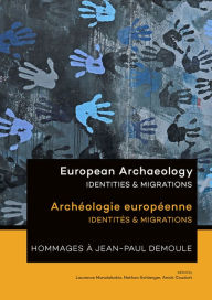 Title: European Archaeology: Identities & Migrations: Archéologie européenne: Identités & Migrations, Author: Laurence Manolakakis