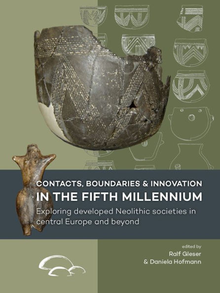 Contacts, boundaries and innovation in the fifth millennium: Exploring developed Neolithic societies in central Europe and beyond