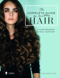 Title: The complete guide to healthy hair.: A 3-step program to heal your hair., Author: Lies Helsloot