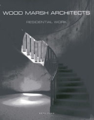 Title: Wood Marsh Architects: Residential Work, Author: Wim Pauwels