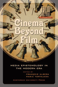 Title: Cinema Beyond Film: Media Epistemology in the Modern Era, Author: Francois Albera