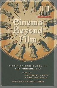 Title: Cinema Beyond Film: Media Epistemology in the Modern Era, Author: FranCois Albera