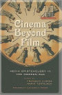 Cinema Beyond Film: Media Epistemology in the Modern Era