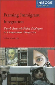 Title: Framing Immigrant Integration: Dutch Research-Policy Dialogues in Comparative Perspective, Author: Peter Scholten