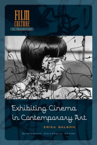 Title: Exhibiting Cinema in Contemporary Art, Author: Erika Balsom