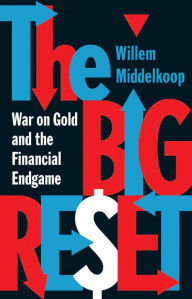 Amazon kindle ebooks free The Big Reset: War on Gold and the Financial Endgame 9789462980273 in English by Willem Middelkoop FB2 ePub