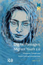 Digital Passages: Migrant Youth 2.0: Diaspora, Gender and Youth Cultural Intersections