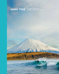 Title: High Tide: A Surf Odyssey -- Photography by Chris Burkhard, Author: Chris Burkard