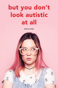 Title: But you don't look autistic at all, Author: Bianca Toeps