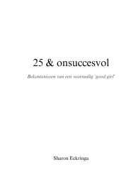 Title: 25 & onsuccesvol: Bekentenissen van een voormalig 'good girl', Author: Sharon Eckringa