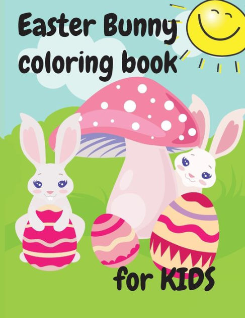 Easter bunny coloring book for kids: Amazing Easter Coloring book for ...