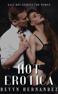 Title: Hot Erotica: Racy Hot Stories for Women, Author: Devyn Hernandez