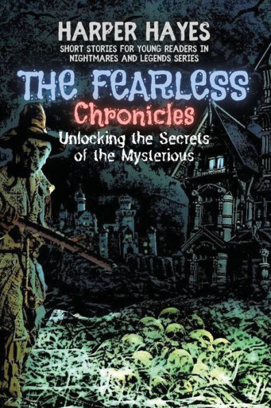 The Fearless Chronicles: Unlocking the Secrets of the Mysterious