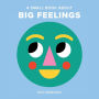 A Small Book About Big Feelings