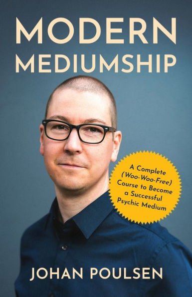 Modern Mediumship: a Complete (Woo-Woo-Free) Course to Become Successful Psychic Medium