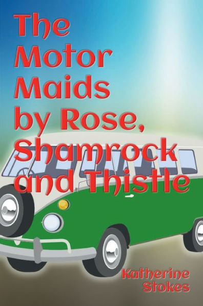 The Motor Maids by Rose, Shamrock and Thistle (Illustrated)