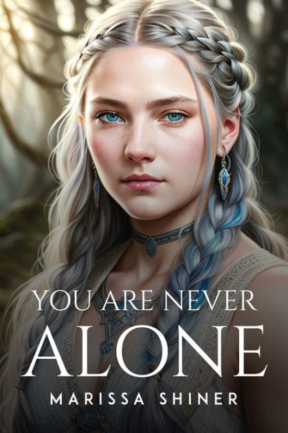 You Are Never Alone by Marissa Shiner, Paperback | Barnes & Noble®