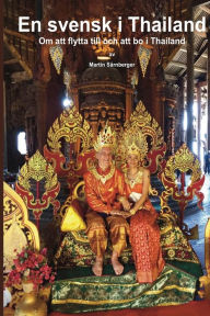 Title: En Svensk i Thailand: Om att flytta till och bo i Thailand, Author: Martin SÃÂÂrnberger