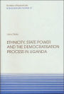 Ethnicity, State Power and the Democratisation Process in Uganda: Discussion Paper No. 17