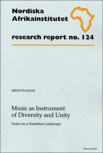 Music as Instrument of Diversity and Unity: Notes on a Namibian Landscape, Research Report No. 124