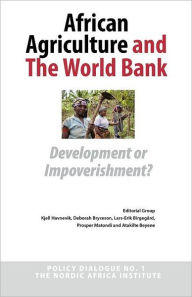 Title: African Agriculture And The World Bank. Development Or Impoverishment?, Author: Kjell Havnevik