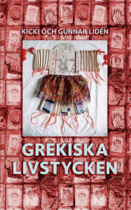 Title: Grekiska livstycken: Svenska kvinnors berättelser, Author: Kicki Och Gunnar Lidïn