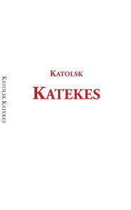 Title: Katolsk katekes: för det apostoliska vikariatet i Sverige, Author: - Stiftelsen Svenska Katolska Akademien