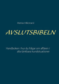 Title: Avslutsbibeln: Handboken i hur du frågar efter affären i alla kundsituationer, Author: Mattias Hillestrand